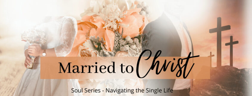 Married to Christ Navigating the Single Life
