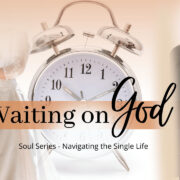 Waiting on God Navigating the Single Life